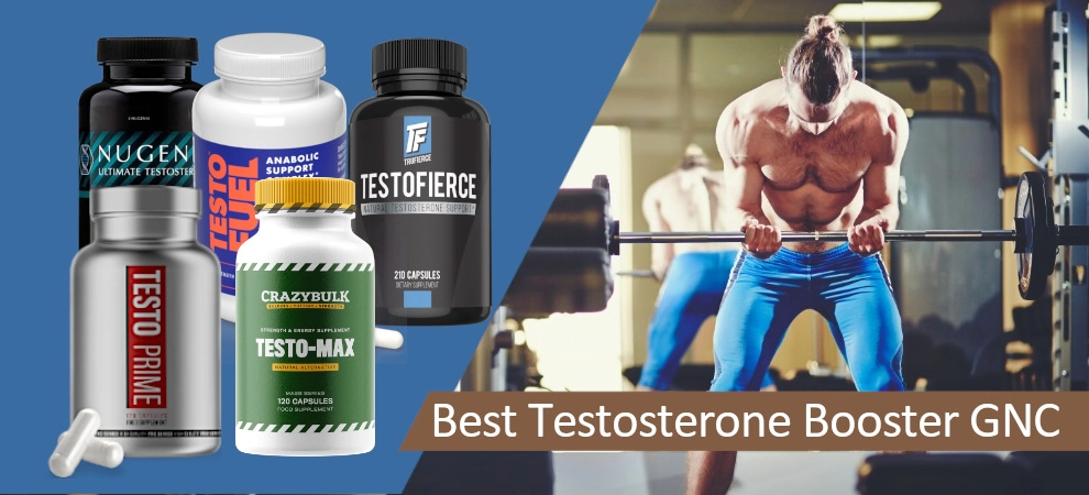 Best Testosterone Booster GNC: Top 5 Supplements to Boost Testosterone